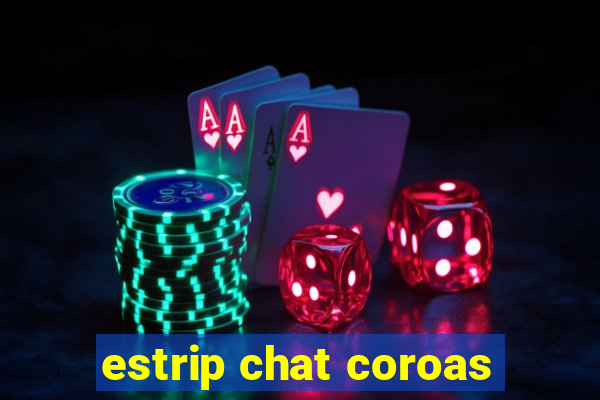 estrip chat coroas